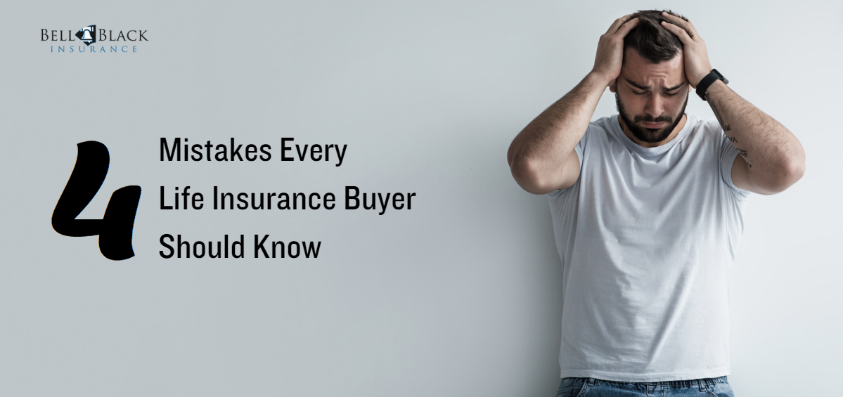 4 Mistakes Every Life Insurance Buyer Should Know