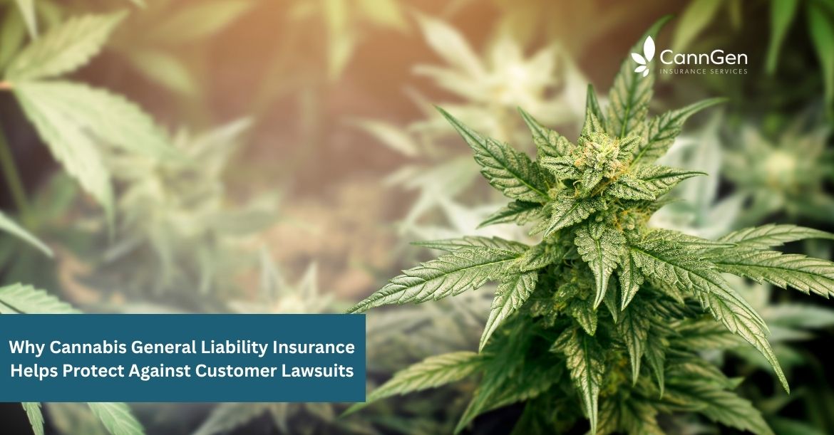 Why Cannabis General Liability Insurance Helps Protect Against Customer Lawsuits