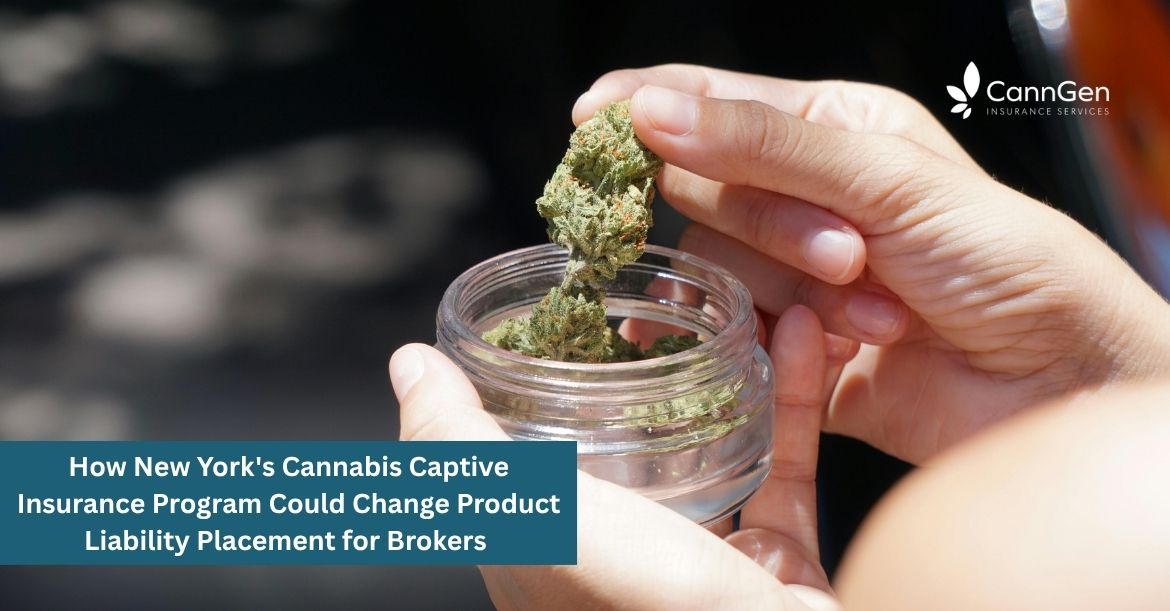 How New York's Cannabis Captive Insurance Program Could Change Product Liability Placement for Brokers 