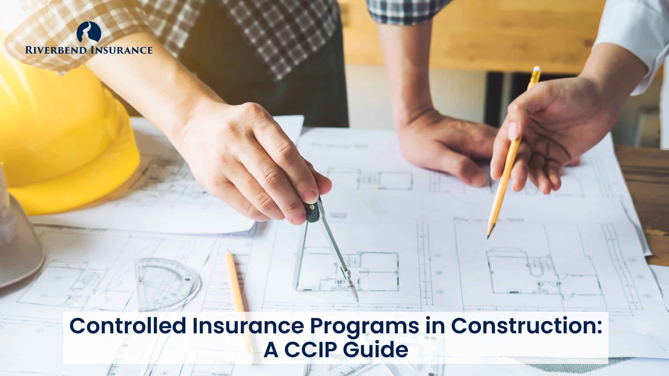 Controlled Insurance Programs in Construction: A CCIP Guide