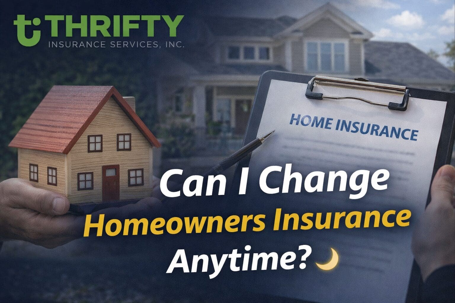 Can You Change Home Insurance at Any Time? | Thrifty Insurance