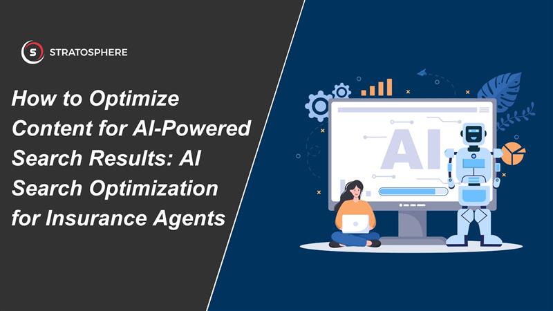 How to Optimize Content for AI-Powered Search Results: AI Search Optimization for Insurance Agents